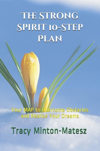 The Strong Spirit Self-Empowerment Plan Your Map to Consciously & Effectively Create Your Most Illuminated Life