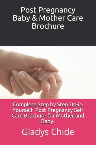 Post Pregnancy Baby & Mother Care Brochure A Mother and Baby Do-It-yourself Postnatal Care for First Time Parents