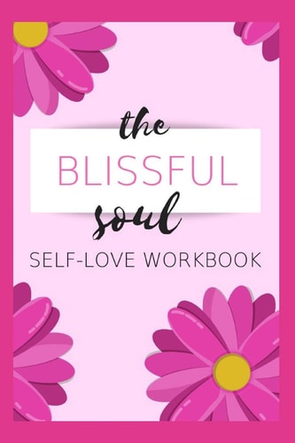 The Blissful Soul Self-Love Workbook