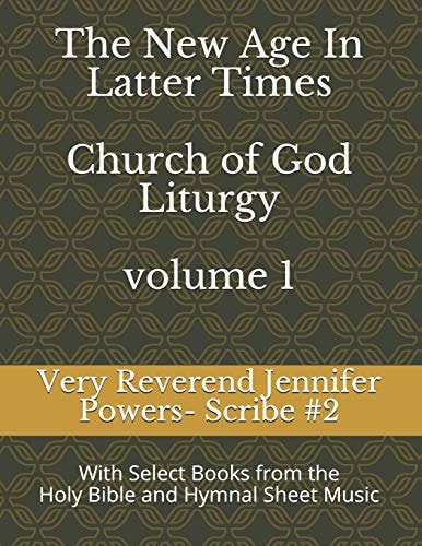 The New Age in Latter Times-Church of God Liturgy With Select Books of the Holy Bible and Hymnal Sheet Music