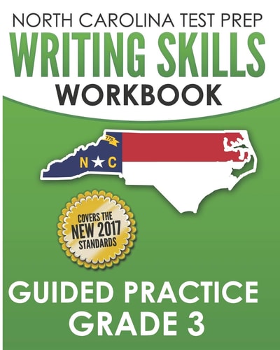North Carolina Test Prep Writing Skills Workbook Guided Practice Grade 3 Develops the Writing Skills in North Carolina's English Language Arts Standards