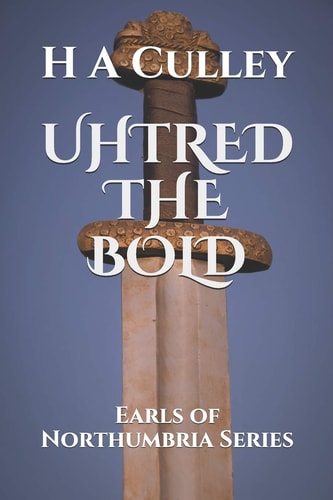Uhtred the Bold Earls of Northumbria Series