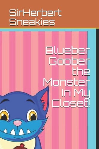 Blueber Goober the Monster in My Closet!
