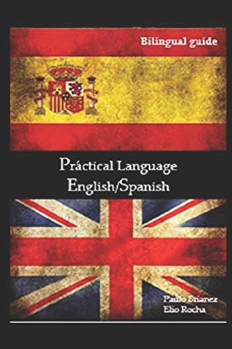 Práctical Language English/Spanish: Bilingual Guide