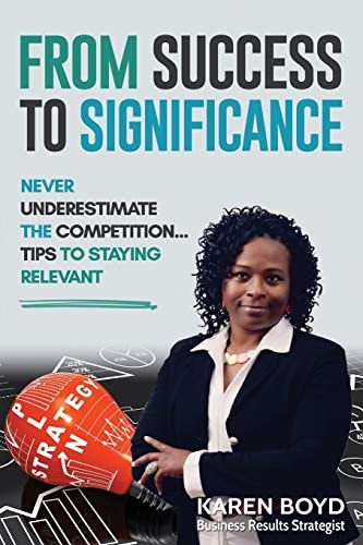 From Success to Significance Never Underestimate the Competition... Tips to Staying Relevant