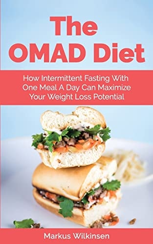 The OMAD Diet How Intermittent Fasting with One Meal a Day Can Maximize Your Weight Loss Potential