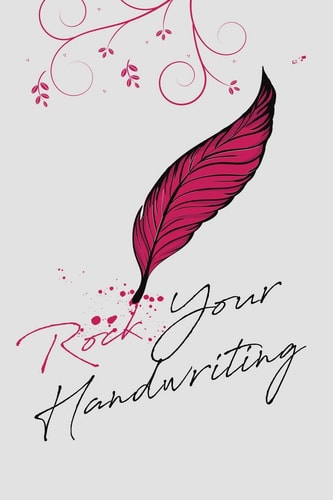 Rock Your Handwriting Handwriting Techniques and Creative Handwriting Workbook