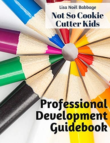 No So Cookie Cutter Kids Professional Development Guidebook Promoting Student Engagement Through Self-Reflection
