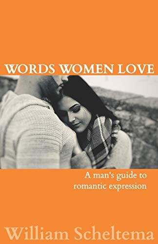 Words Women Love A Man's Guide to Romantic Expression