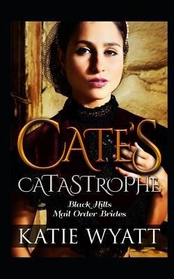 Cates Catastrophe: Inspirational Historical Western Romance