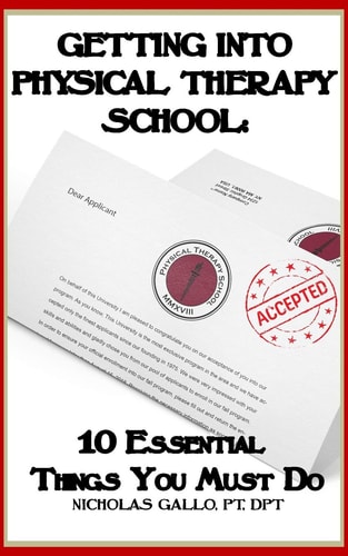 Getting Into Physical Therapy School: 10 Essential Things You Must Do