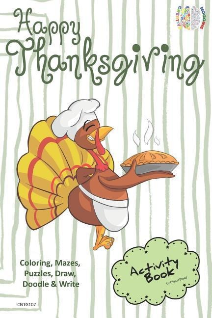Happy Thanksgiving Activity Book for Creative Noggins: Coloring, Mazes, Puzzles, Draw, Doodle and Write Kids Thanksgiving Holiday Coloring Book with C