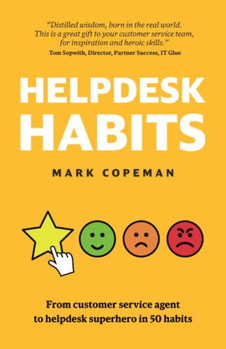 Helpdesk Habits Become a Helpdesk Superhero and Make Yourself Indispensable.