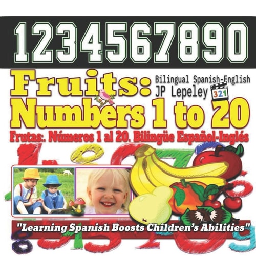 Fruits: Numbers 1 to 20. Bilingual Spanish-English Frutas: Números 1 Al 20. Bilingüe Español-Inglés