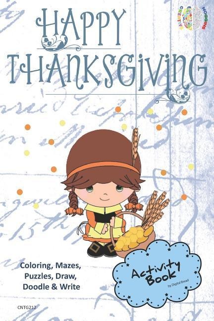 Happy Thanksgiving Activity Book for Creative Noggins: Coloring, Mazes, Puzzles, Draw, Doodle and Write Kids Thanksgiving Holiday Coloring Book with C