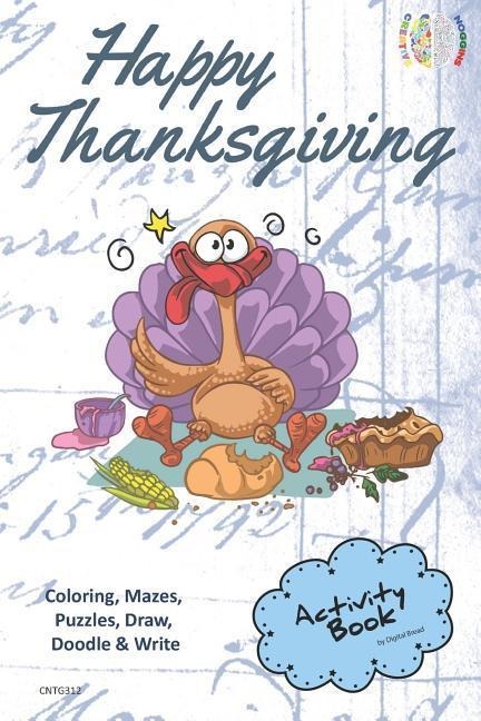 Happy Thanksgiving Activity Book for Creative Noggins: Coloring, Mazes, Puzzles, Draw, Doodle and Write Kids Thanksgiving Holiday Coloring Book with C