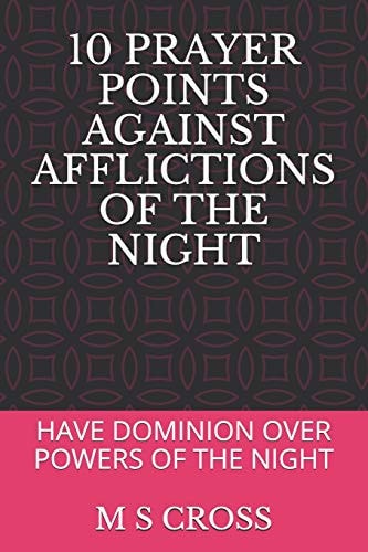 10 Prayer Points Against Afflictions of the Night Have Dominion Over Powers of the Night