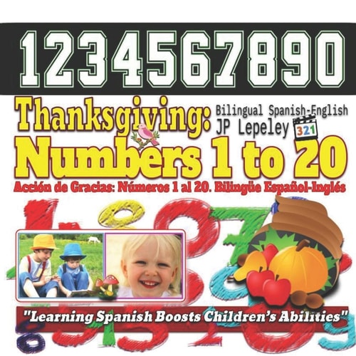 Thanksgiving: Numbers 1 to 20. Bilingual Spanish-English Acción de Gracias: Números 1 Al 20. Bilingüe Español-Inglés