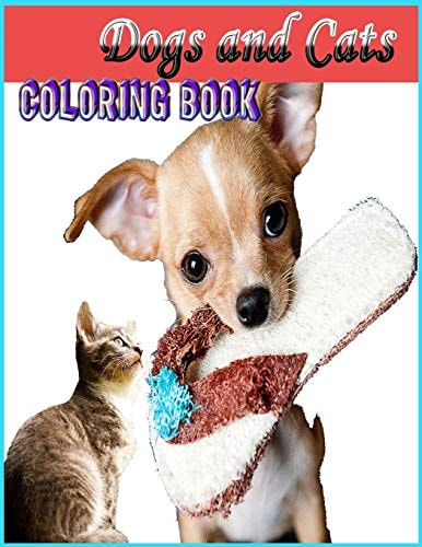 Dogs And Cats Coloring Book (Adult Coloring) Easy, Relaxing Coloring for Animal Lovers/ Funny And Cute Dogs ِAnd Cats In Various Poses