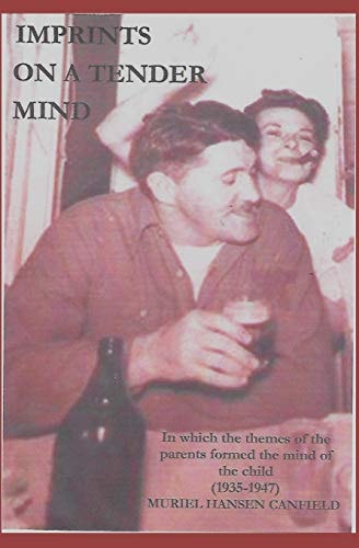 Imprints On A Tender Mind (1935-1947) In Which the Themes of the Parents Formed the Mind of the Child