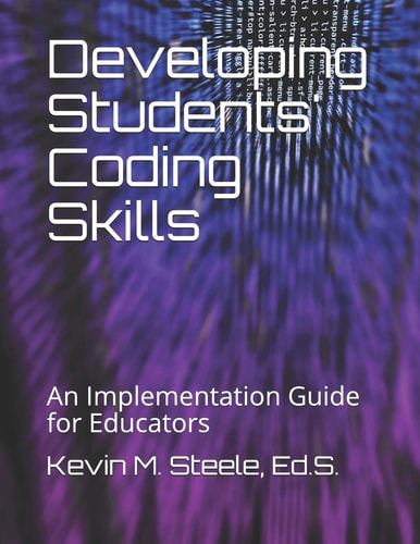 Developing Students' Coding Skills An Implementation Guide for Educators