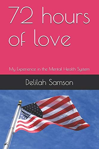 72 Hours of Love My Experience in the Mental Health System