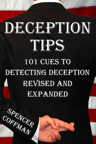 Deception Tips 101 Cues To Detecting Deception Revised And Expanded