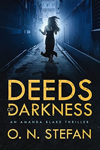 Deeds of Darkness An Amanda Blake Thriller with a Massive Twist.
