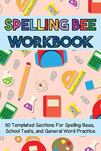 Spelling Bee Workbook 50 Templated Sections for Spelling Bees, School Tests, and General Word Practice