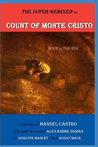 The Super Remixed TM Count of Monte Cristo Book 2: The Rise