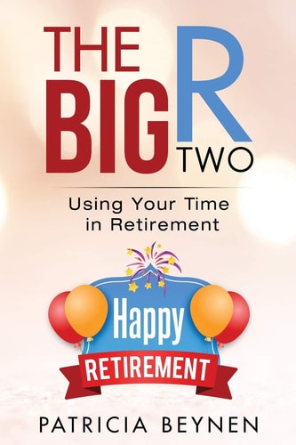 The Big R, Two Using Your Time in Retirement