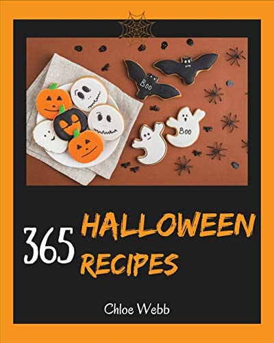 Halloween Cookbook 365 Enjoy Your Creepy Halloween Holiday with 365 Mysterious Halloween Recipes! [Book 1]