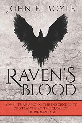 Raven's Blood Adventure Among the Descendants of Atlantis at the Close of the Bronze Age