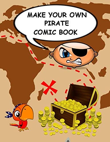 Make Your Own Pirate Comic Book Variety of Templates to Create, Write and Draw Own Stories