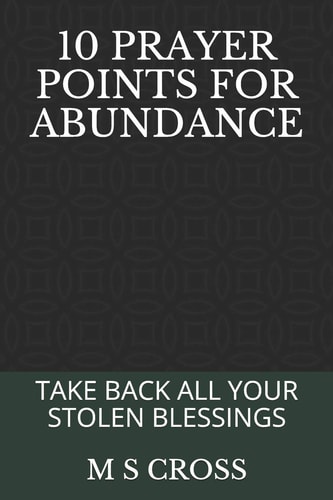 10 Prayer Points for Abundance Take Back All Your Stolen Blessings