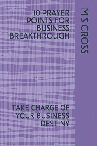 10 Prayer Points for Business Breakthrough Take Charge of Your Business Destiny