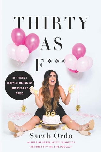 Thirty As F*** 30 Things I Learned During My Quarter-Life Crisis