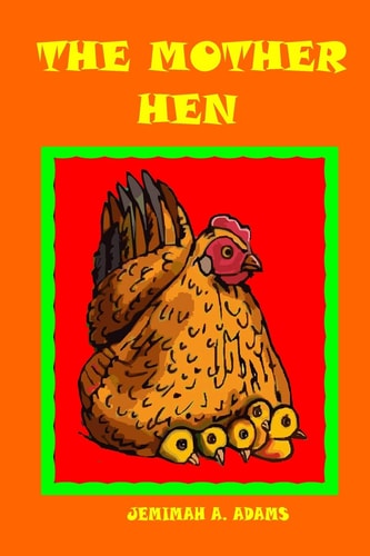 THE MOTHER HEN: THE HEN AND THE CHICKS