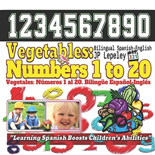 Vegetables Numbers 1 to 20. Bilingual Spanish-English: Vegetales: Números 1 Al 20. Bilingüe Español-Inglés