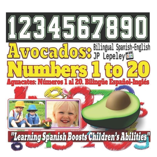 Avocados Numbers 1 to 20. Bilingual Spanish-English: Aguacates: Números 1 Al 20. Bilingüe Español-Inglés