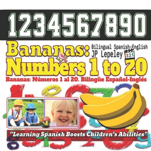Bananas Numbers 1 to 20. Bilingual Spanish-English: Bananas: Números 1 Al 20. Bilingüe Español-Inglés