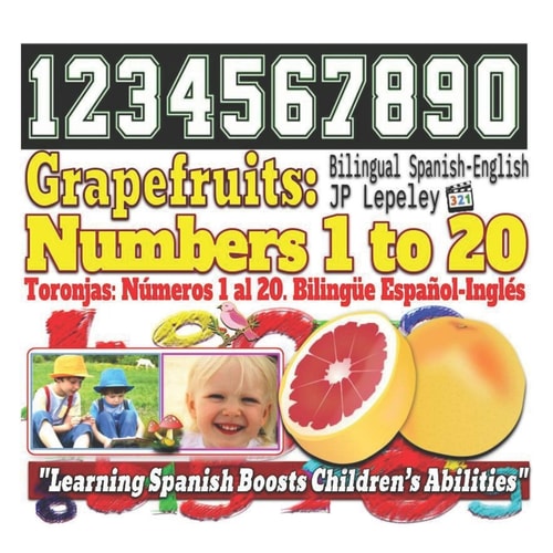 Grapefruits Numbers 1 to 20. Bilingual Spanish-English: Toronjas: Números 1 Al 20. Bilingüe Español-Inglés