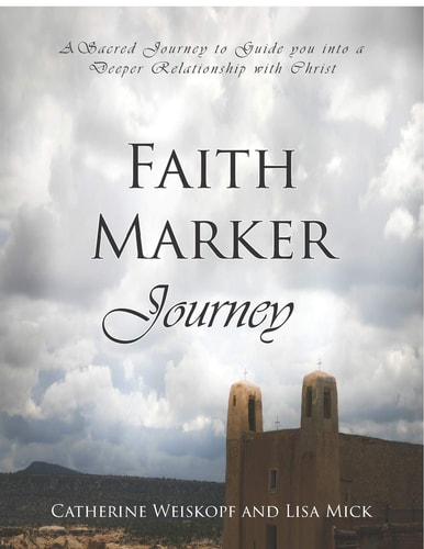 Faith Marker Journey A Sacred Journey to Guide You Into a Deeper Relationship with Christ