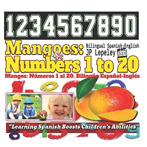Mangoes Numbers 1 to 20. Bilingual Spanish-English: Mangos: Números 1 Al 20. Bilingüe Español-Inglés