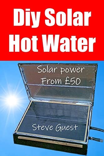 DIY Solar Hot Water, Solar Power From £50 Free Solar Energy from This Self Build New Invention