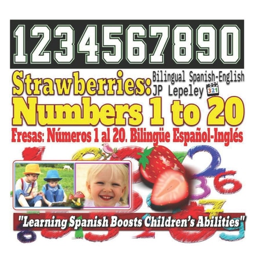 Strawberries Numbers 1 to 20. Bilingual Spanish-English: Fresas: Números 1 Al 20. Bilingüe Español-Inglés
