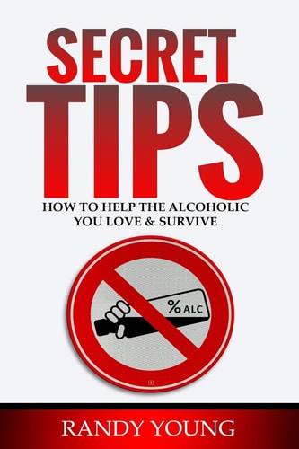 Secret Tips How to Help the Alcoholic You Love & Survive