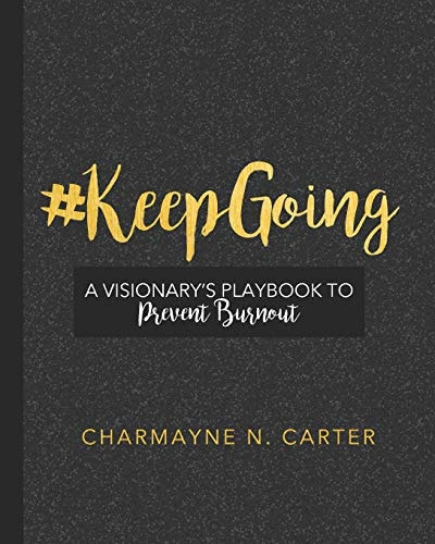 #Keepgoing A Visionary's Playbook to Prevent Burnout