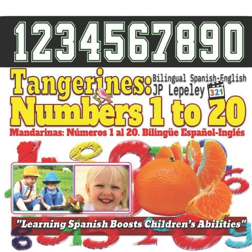 Tangerines Numbers 1 to 20. Bilingual Spanish-English: Mandarinas: Números 1 Al 20. Bilingüe Español-Inglés