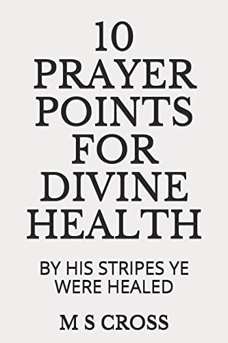 10 Prayer Points for Divine Health By His Stripes Ye Were Healed